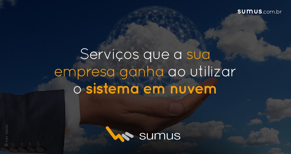 Serviços que a sua empresa ganha ao utilizar o sistema em nuvem