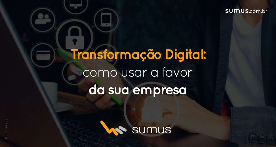 Pessoa usando um celular com a frase "Transformação Digital: como usar a favor da sua empresa".