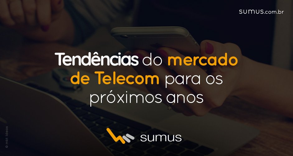 Mulher de unhas vermelhas segurando celular com a frase "Tendências do mercado de Telecom para os próximos anos" estampada.