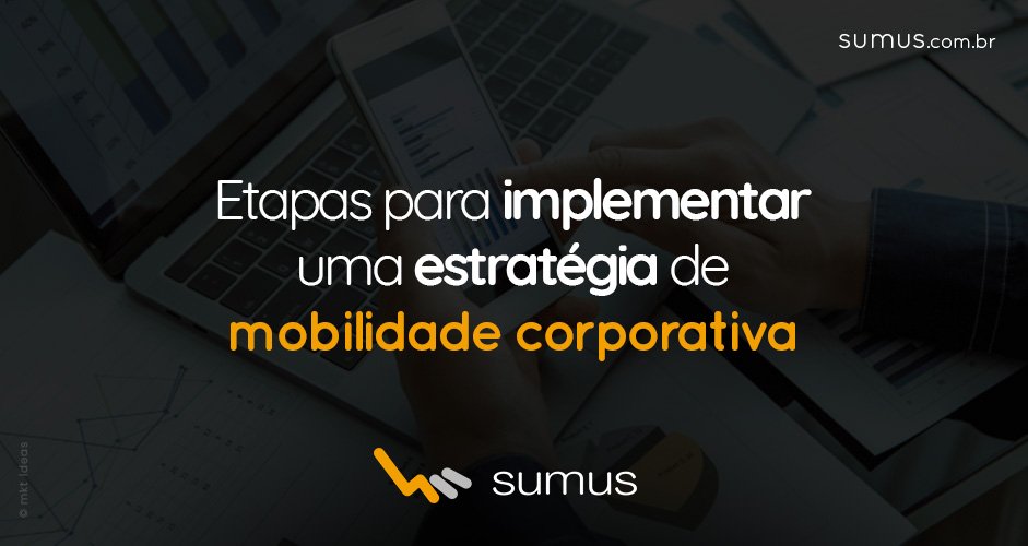 Pessoa olhando gráficos em celular com o texto "Etapas para implementar uma estratégia de mobilidade corporativa".