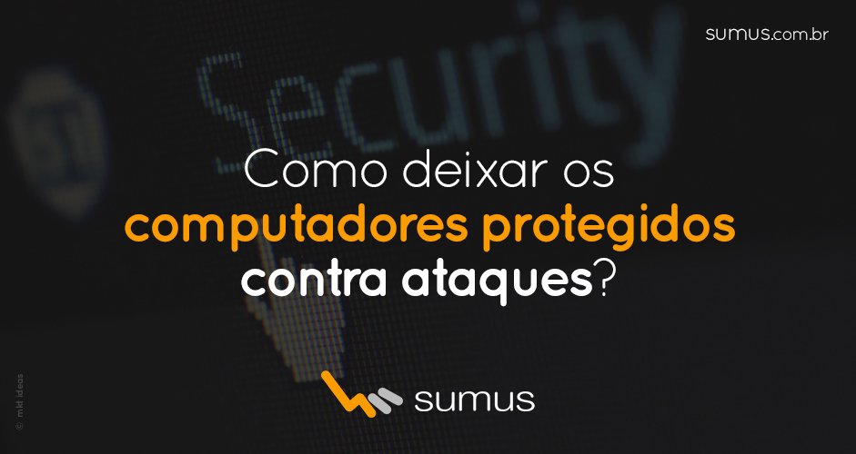 Arte com o texto "Como deixar computadores protegidos contra ataques" estampado na tela.