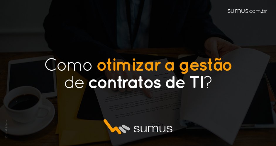 Pessoa mexendo em papelada, com o seguinte texto estampado na tela "Como otimizar a gestão de contratos de TI".