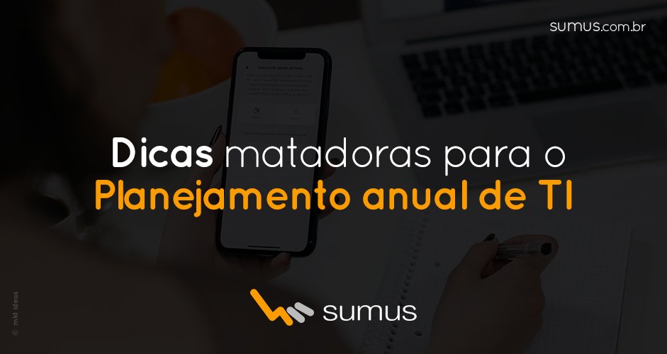 Pessoa segurando o celular com o texto "Dicas matadoras para o planejamento anual de TI".