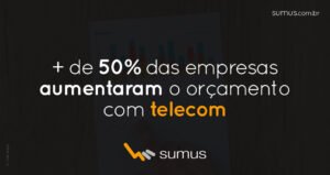 Fundo preto com texto escrito em branco e laranja na frente "+ de 50% das empresas aumentaram o orçamento com telecom".