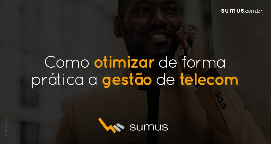 Homem negro falando ao telefone, com roupa social e a frase "Como otimizar de forma prática a gestão de telecom" estampada.