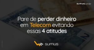 Notas de reais sobre a mesa com o texto "Pare de perder dinheiro em Telecom evitando essas 4 atitudes" estampado na frente.